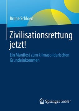 portada Zivilisationsrettung Jetzt!: Ein Manifest Zum Klimasolidarischen Grundeinkommen (en Alemán)