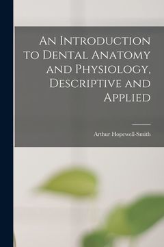portada An Introduction to Dental Anatomy and Physiology, Descriptive and Applied (en Inglés)