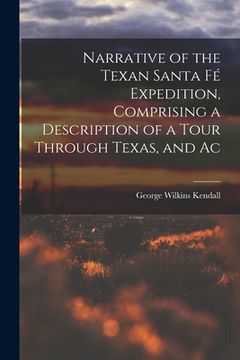 portada Narrative of the Texan Santa Fé Expedition, Comprising a Description of a Tour Through Texas, and Ac (en Inglés)