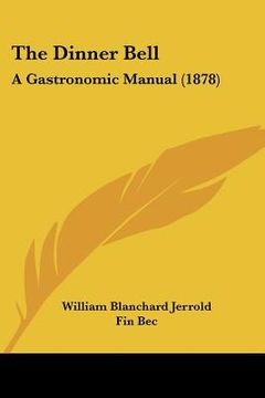 portada the dinner bell: a gastronomic manual (1878)