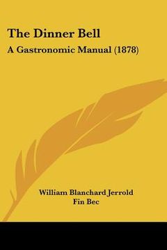 portada the dinner bell: a gastronomic manual (1878) (en Inglés)