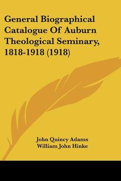portada general biographical catalogue of auburn theological seminary, 1818-1918 (1918) (in English)