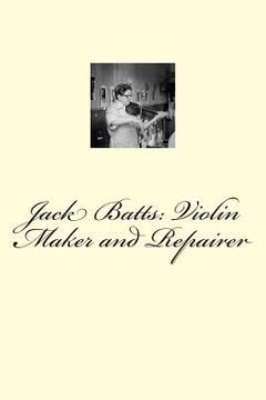 portada Jack Batts: Violin Maker and Repairer (en Inglés)