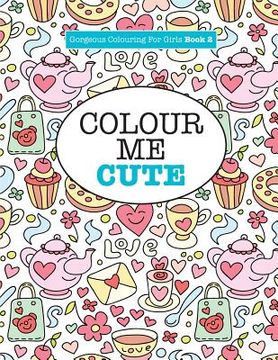 portada Gorgeous Colouring for Girls - Colour Me Cute (en Inglés)