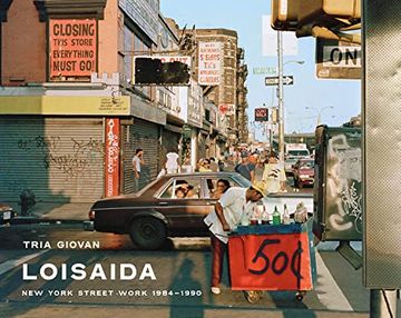 portada Tria Giovan: Loisaida: New York Street Work 1984-1990 (in English)