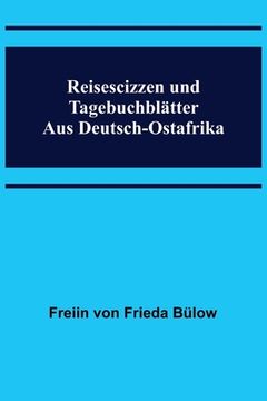 portada Reisescizzen und Tagebuchblätter aus Deutsch-Ostafrika (in German)