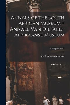 portada Annals of the South African Museum = Annale Van Die Suid-Afrikaanse Museum; v. 88 June 1982 (en Inglés)