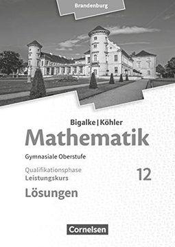 portada Bigalke/Köhler: Mathematik - Brandenburg - Ausgabe 2019 - 12. Schuljahr: Leistungskurs - Lösungen zum Schülerbuch (en Alemán)
