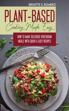 portada Plant-Based Cooking Made Easy: How to Make Delicious Vegetarian Meals with Quick & Easy Recipes (en Inglés)
