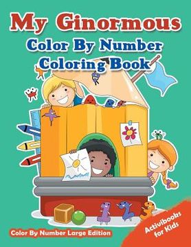 portada My Ginormous Color By Number Coloring Book - Color By Number Large Edition (en Inglés)