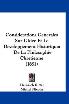 portada Considerations Generales Sur L'Idee Et Le Developpement Historique: De La Philosophie Chretienne (1851) (en Francés)