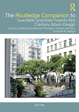 portada The Routledge Companion to Twentieth and Early Twenty-First Century Urban Design: A History of Shifting Manifestoes, Paradigms, Generic Solutions, and Specific Designs (Routledge Companions) 