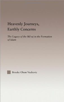 portada Heavenly Journeys, Earthly Concerns: The Legacy of the Mi'raj in the Formation of Islam (Religion in History, Society and Culture)