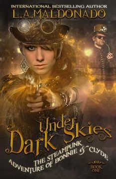 portada Under Dark Skies: The Steampunk Adventure Of Bonnie & Clyde (en Inglés)