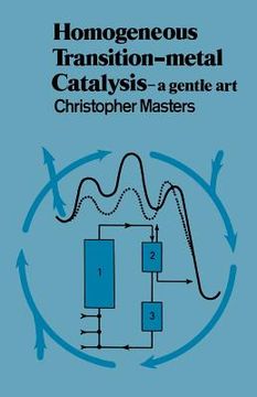 portada Homogeneous Transition-Metal Catalysis: A Gentle Art (en Inglés)