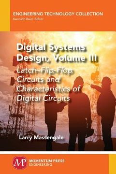 portada Digital Systems Design, Volume III: Latch-Flip-Flop Circuits and Characteristics of Digital Circuits (in English)