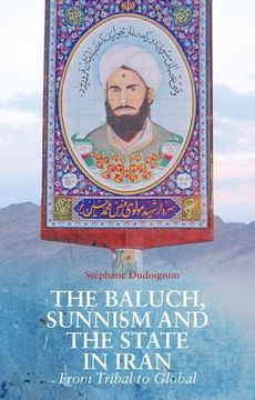 portada The Baluch, Sunnism and the State in Iran: From Tribal to Global (Comparative Politics and International Studies)