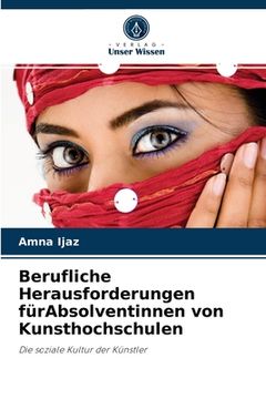 portada Berufliche Herausforderungen fürAbsolventinnen von Kunsthochschulen (in German)