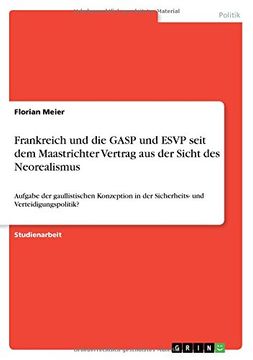 portada Frankreich und die GASP und ESVP  seit dem Maastrichter Vertrag aus  der Sicht des Neorealismus