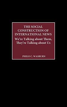 portada The Social Construction of International News: We're Talking About Them, They're Talking About us (en Inglés)