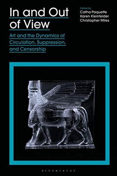 portada In and Out of View: Art and the Dynamics of Circulation, Suppression, and Censorship (en Inglés)