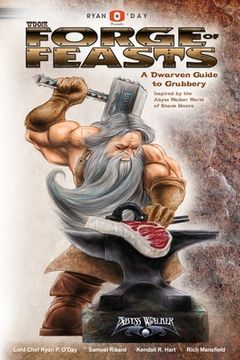 portada The Forge of Feasts: A Dwarven Guide to Grubbery (en Inglés)