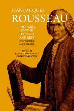 portada Discourse on the Sciences and Arts (First Discourse) and Polemics: Discourse on the Sciences and Arts (First Discourse) and Polemics v. 2 (Collected Writings of Rousseau) (in English)