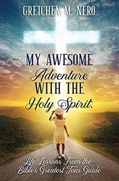 portada My Awesome Adventure With the Holy Spirit: Life Lessons From the Bible'S Greatest Tour Guide (en Inglés)