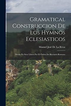 portada Gramatical Construccion de los Hymnos Eclesiasticos: Divida en Siete Libros por el Orden de Breviario Romano (in Spanish)