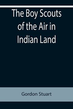 portada The Boy Scouts of the Air in Indian Land (en Inglés)