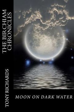 portada Moon on Dark Water: The Birchiam Chronicles: Moon on Dark Water: The Birchiam Chronicles (en Inglés)