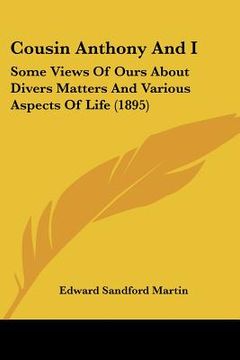 portada cousin anthony and i: some views of ours about divers matters and various aspects of life (1895) (in English)