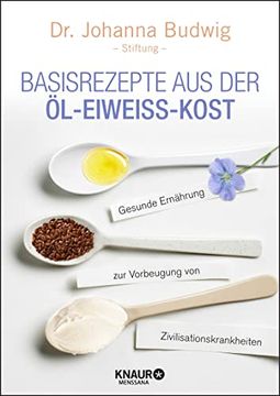 portada Basisrezepte aus der Öl-Eiweiß-Kost: Gesunde Ernährung zur Vorbeugung von Zivilisationskrankheiten (in German)