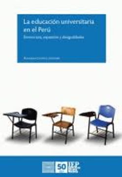 portada La Educación Universitaria en el Perú: Democracia, Expansión y Desigualdades (in Spanish)
