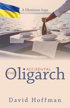 portada The Accidental Oligarch - A Ukrainian Saga (in English)