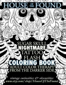 portada The House of the Found Sugar Skull Nightmare Tattoo Flash Coloring Book: Adult Color Therapy From the Darker Side (en Inglés)