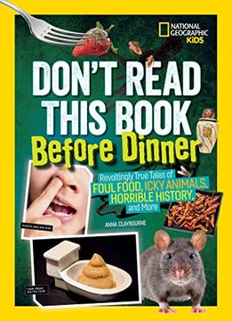 portada Don't Read This Book Before Dinner: Revoltingly True Tales of Foul Food, Icky Animals, Horrible History, and More (National Geographic Kids) 