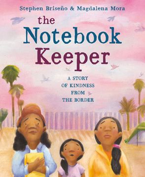 portada The Notebook Keeper: A Story of Kindness From the Border (en Inglés)