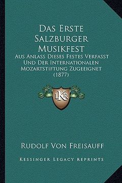 portada Das Erste Salzburger Musikfest: Aus Anlass Dieses Festes Verfasst Und Der Internationalen Mozartstiftung Zugeeignet (1877) (in German)