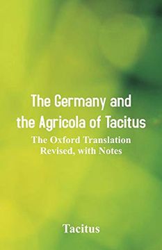 portada The Germany and the Agricola of Tacitus: The Oxford Translation Revised, With Notes (en Inglés)