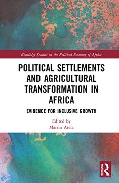 portada Political Settlements and Agricultural Transformation in Africa (Routledge Studies on the Political Economy of Africa) (in English)