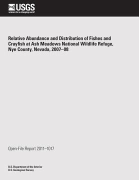 portada Relative Abundance and Distribution of Fishes and Crayfish at Ash Meadows National Wildlife Refuge, Nye County, Nevada, 2007?08 (en Inglés)