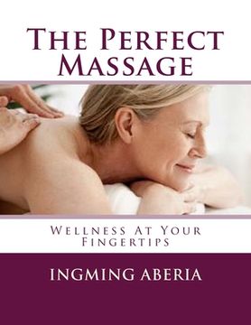 portada The Perfect Massage: Wellness At Your Fingertips (en Inglés)