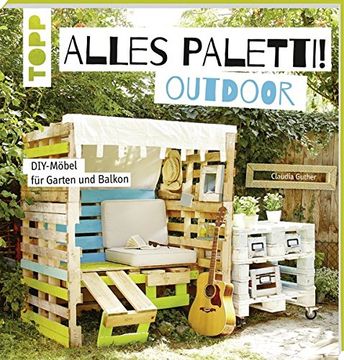 portada Alles Paletti - Outdoor: Diy-Möbel für Garten und Balkon (en Alemán)