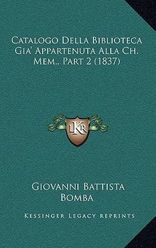 portada Catalogo Della Biblioteca Gia' Appartenuta Alla Ch. Mem., Part 2 (1837) (in Italian)