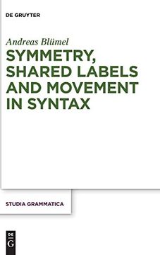 portada Symmetry, Shared Labels and Movement in Syntax (Studia Grammatica) (en Inglés)