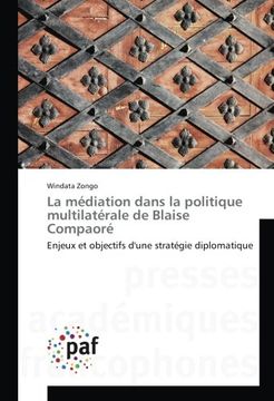 portada La médiation dans la politique multilatérale de Blaise Compaoré: Enjeux et objectifs d'une stratégie diplomatique (French Edition)