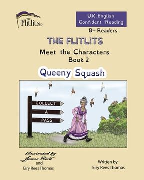 portada THE FLITLITS, Meet the Characters, Book 2, Queeny Squash, 8+Readers, U.K. English, Confident Reading: Read, Laugh and Learn (en Inglés)