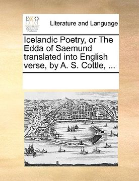 portada icelandic poetry, or the edda of saemund translated into english verse, by a. s. cottle, ...
