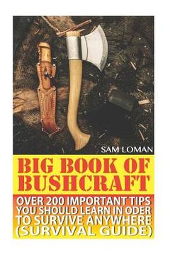portada Big Book Of Bushcraft: Over 200 Important Tips You Should Learn In Oder To Survive Anywhere (Survival Guide): (Prepper's Stockpile Guide, Pre